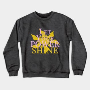 Let Your Power Shine Crewneck Sweatshirt